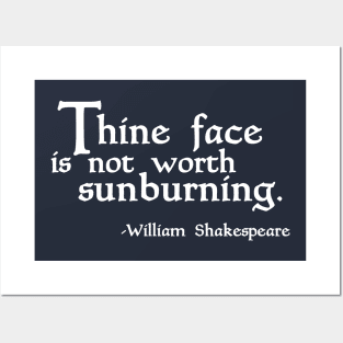 Thine Face is not Worth Sunburning! Posters and Art